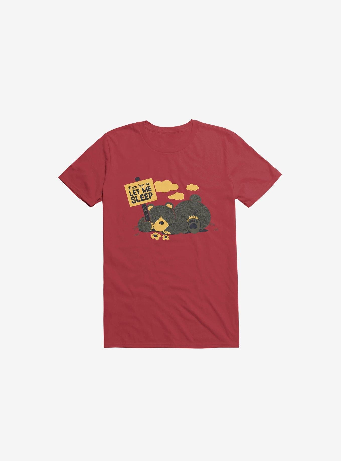 If You Love Me Let Me Sleep Bear Red Shirt T Shirt Clean Design