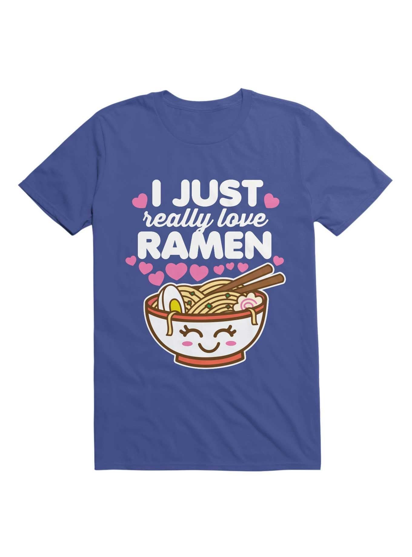 I Just Really Love Ramen Cute Kawaii Noodles Shirt T Shirt Everyday Wear