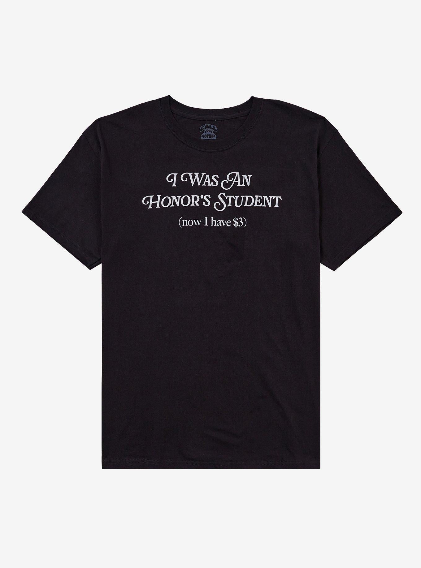 An Honor Student 3 Dollars TShirt By Call Your Mother Graphic Tee | Graphic Tee | Unisex Shirt | Soft Comfortable Wear