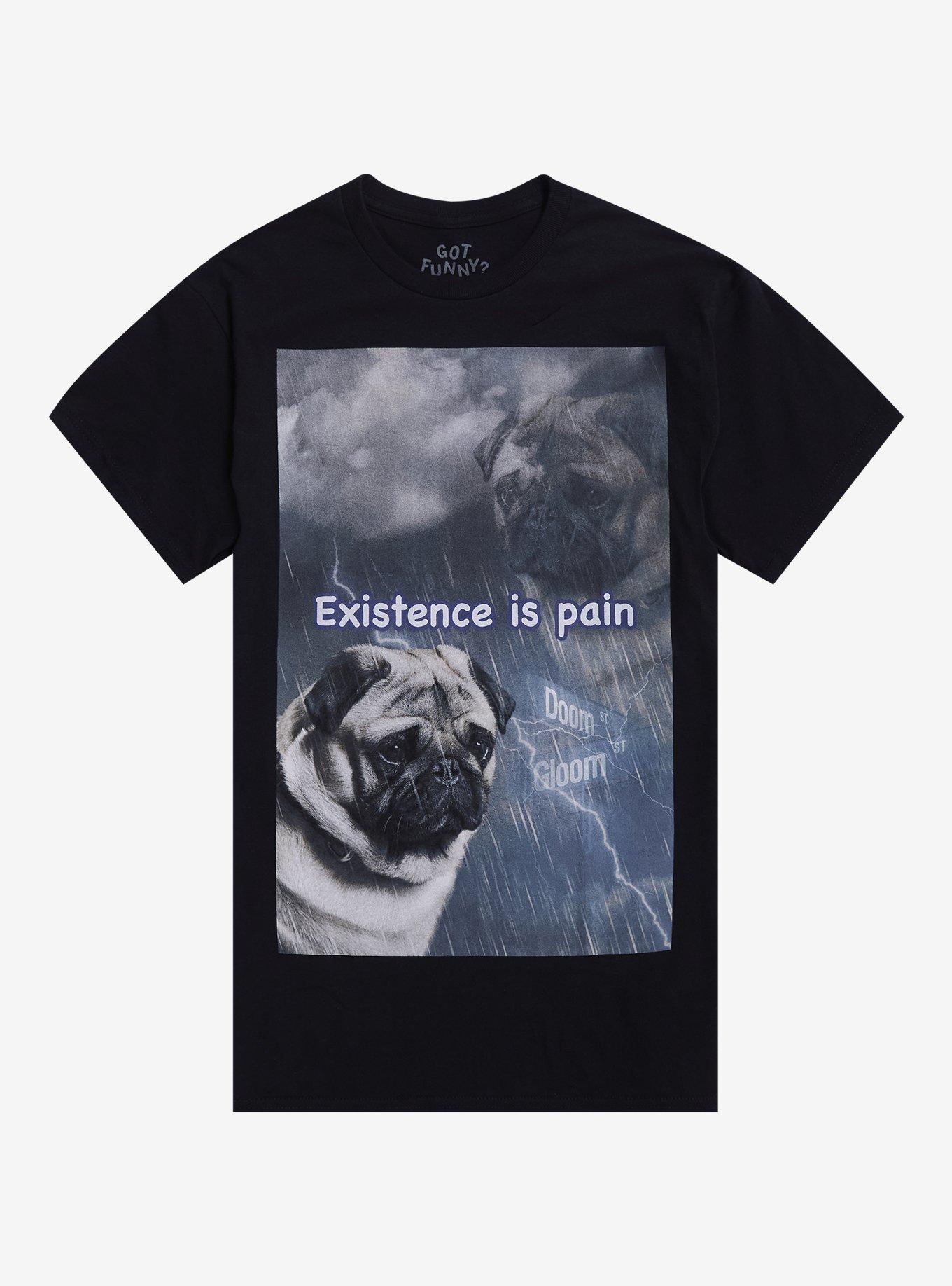 Existence Is Pain Dog Shirt By Funny T Shirt Everyday Wear