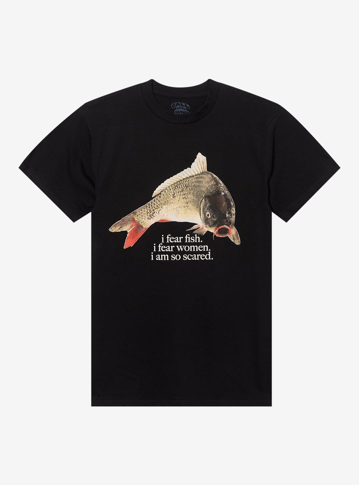I Am So Scared Fish T-Shirt By Call Your Mother