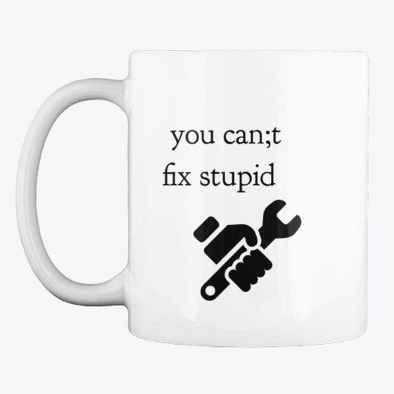 You Can't Fix Mug | Premium Unisex T-Shirt