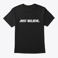 Just Believe | Graphic T-Shirt for Unisex