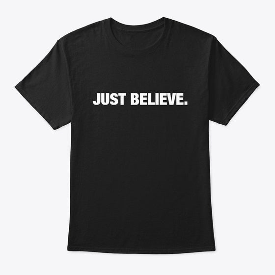 Just Believe | Graphic T-Shirt for Unisex