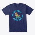 Be Too Much Blue | Premium Unisex T-Shirt