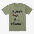 Armed by any means | Graphic T-Shirt for Unisex