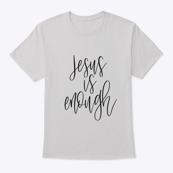 Jesus is Enough T- Shirt | Premium Unisex T-Shirt
