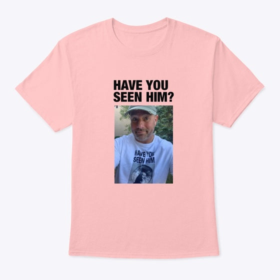 Have you seen him | Graphic T-Shirt for Unisex