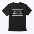 Work in Progress | Premium Unisex T-Shirt