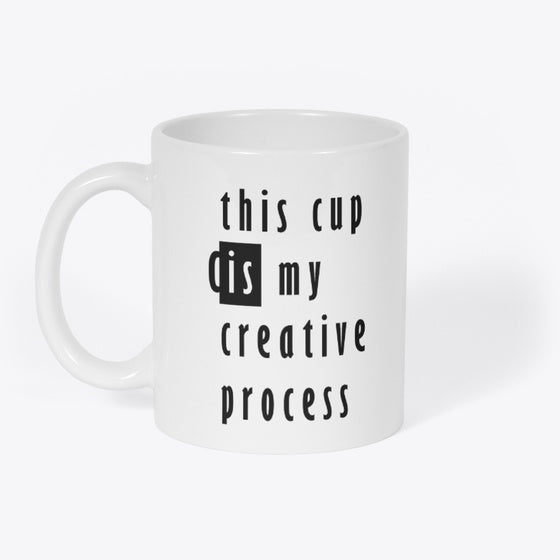 This cup is my creative process | Graphic T-Shirt for Unisex