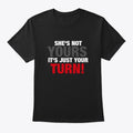 YOUR TURN Tshirt | Premium Unisex T-Shirt