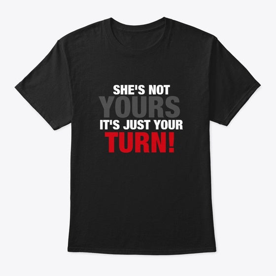 YOUR TURN Tshirt | Premium Unisex T-Shirt