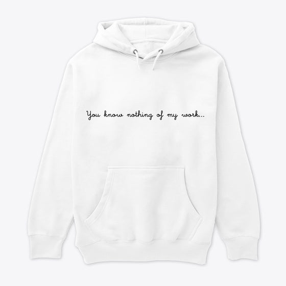 you know nothing of my work | Graphic T-Shirt for Unisex