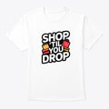 Shop Til You Drop | Premium Unisex T-Shirt