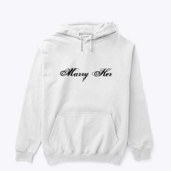 Unisex Marry Her Hoodie | Graphic T-Shirt for Unisex