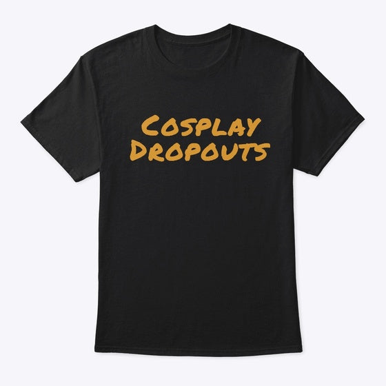 CosplayDropouts Shirt
