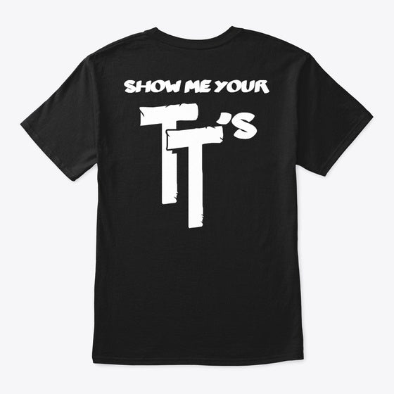 Show Me Your TT's Shirt
