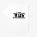 You were not selected | Premium Unisex T-Shirt