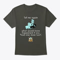 Tell Me Again Shirt
