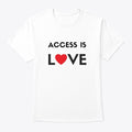 Access Is Love white | Premium Unisex T-Shirt