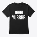 Ohhh Yurrrr | Premium Unisex T-Shirt