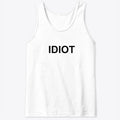 Idiot Tank Apparel Trending 2025 Top Rated Design