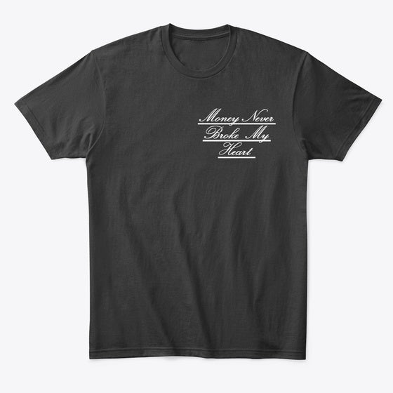Money Never Broke My Heart Black Shirt