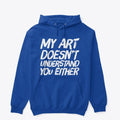 Art Doesnt Understand You Shirt