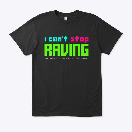 I Can t Stop Raving T Shirt T Shirt Premium Quality Streetwear Essential