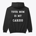 Your mom is my cardio | Premium Unisex T-Shirt