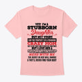 Yes I'm a Stubborn Daughter | Premium Unisex T-Shirt