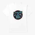 Leveling Up Since The 10s Apparel Premium Quality Top Rated Design
