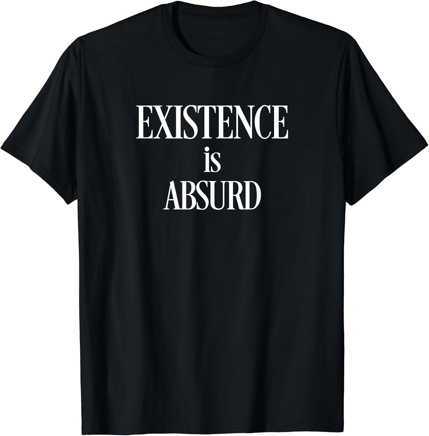 Philosophy T Shirt Existence is Absurd, Existential Nihilist