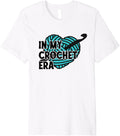 In My Crochet Era Funny Crochet Yarn Knitting Premium