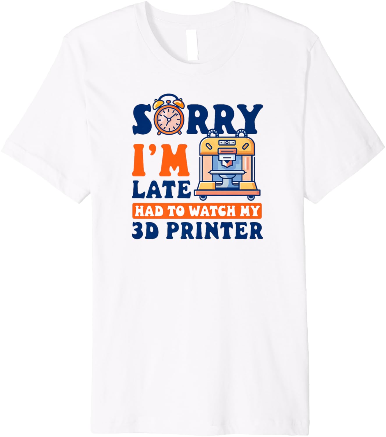 3D Printer Accessories Sorry Im Late Had To Watch Premium
