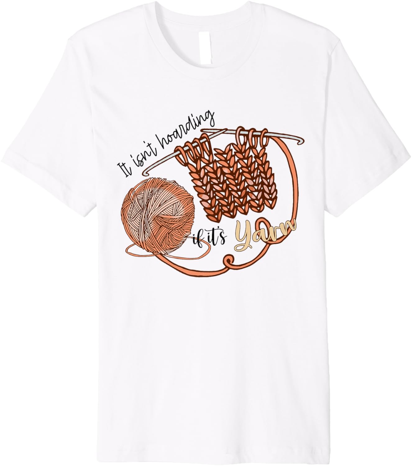 Knitting Nerd It Isn't Hoarding If It's Yarn Crochet Lover Premium