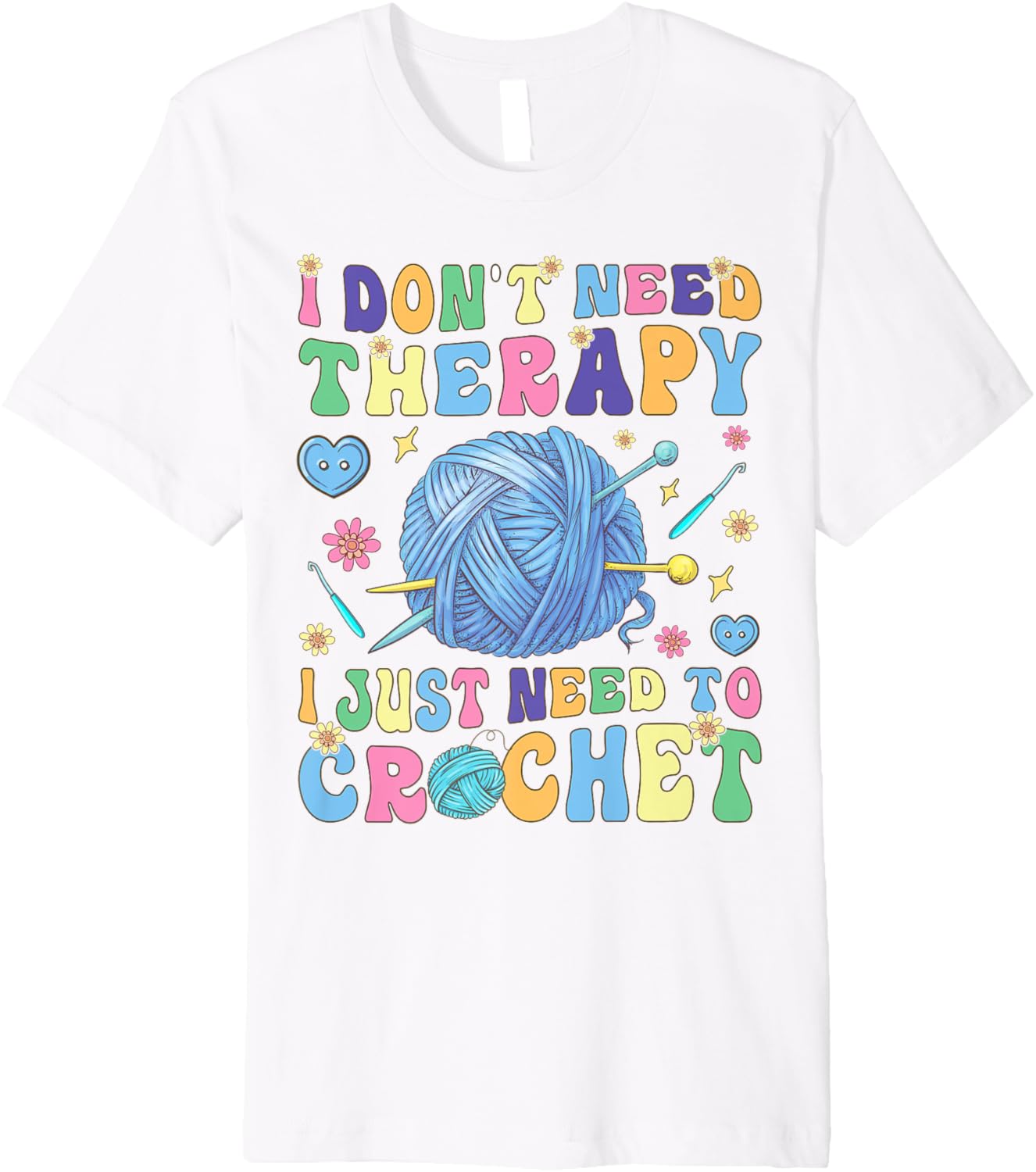 I Just Need To Crochet Groovy Crocheting Knitting Yarn Lover Premium