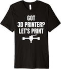 Got 3D Printer Lets Print 3D Printer Printing Premium