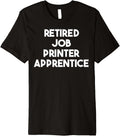 Retired Job Printer Apprentice Premium