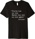 Youre Low On Ink Funny Printer Saying Office Work Humor Premium