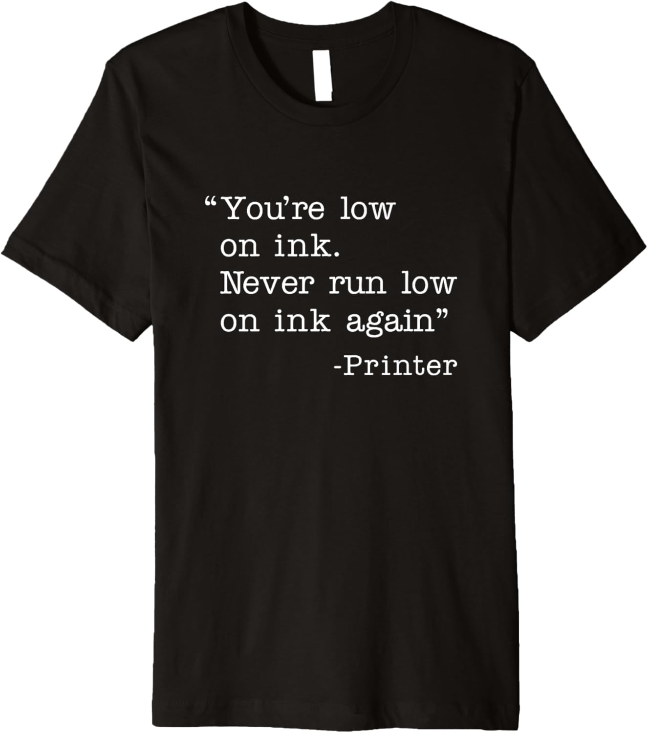 Youre Low On Ink Funny Printer Saying Office Work Humor Premium