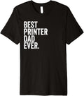 Mens Best Printer Dad Ever Greatest Fathers Daddy Funny Premium