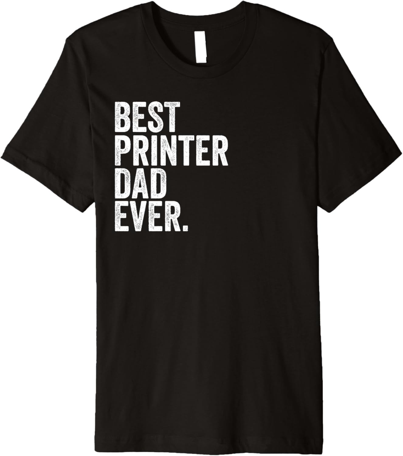Mens Best Printer Dad Ever Greatest Fathers Daddy Funny Premium