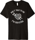 Knitting Don't Talk To Me I'm Counting Funny Knitting Yarn Premium