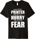 Never Let Printer Know Youre In A Hurry Funny Meme Joke Premium
