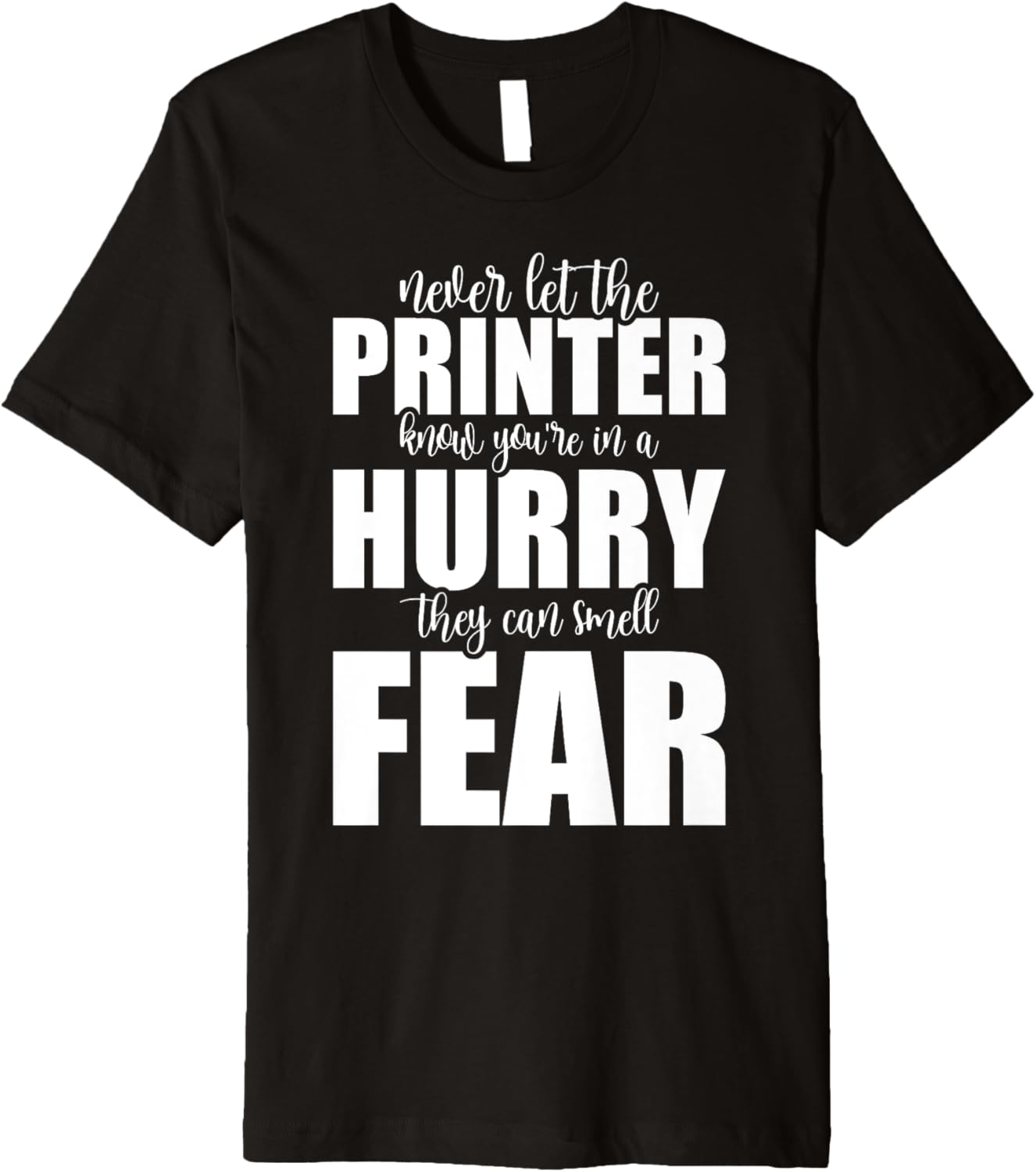 Never Let Printer Know Youre In A Hurry Funny Meme Joke Premium