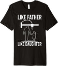Mens Like Father Like Daughter 3D Printer Printing Fathers Day Premium