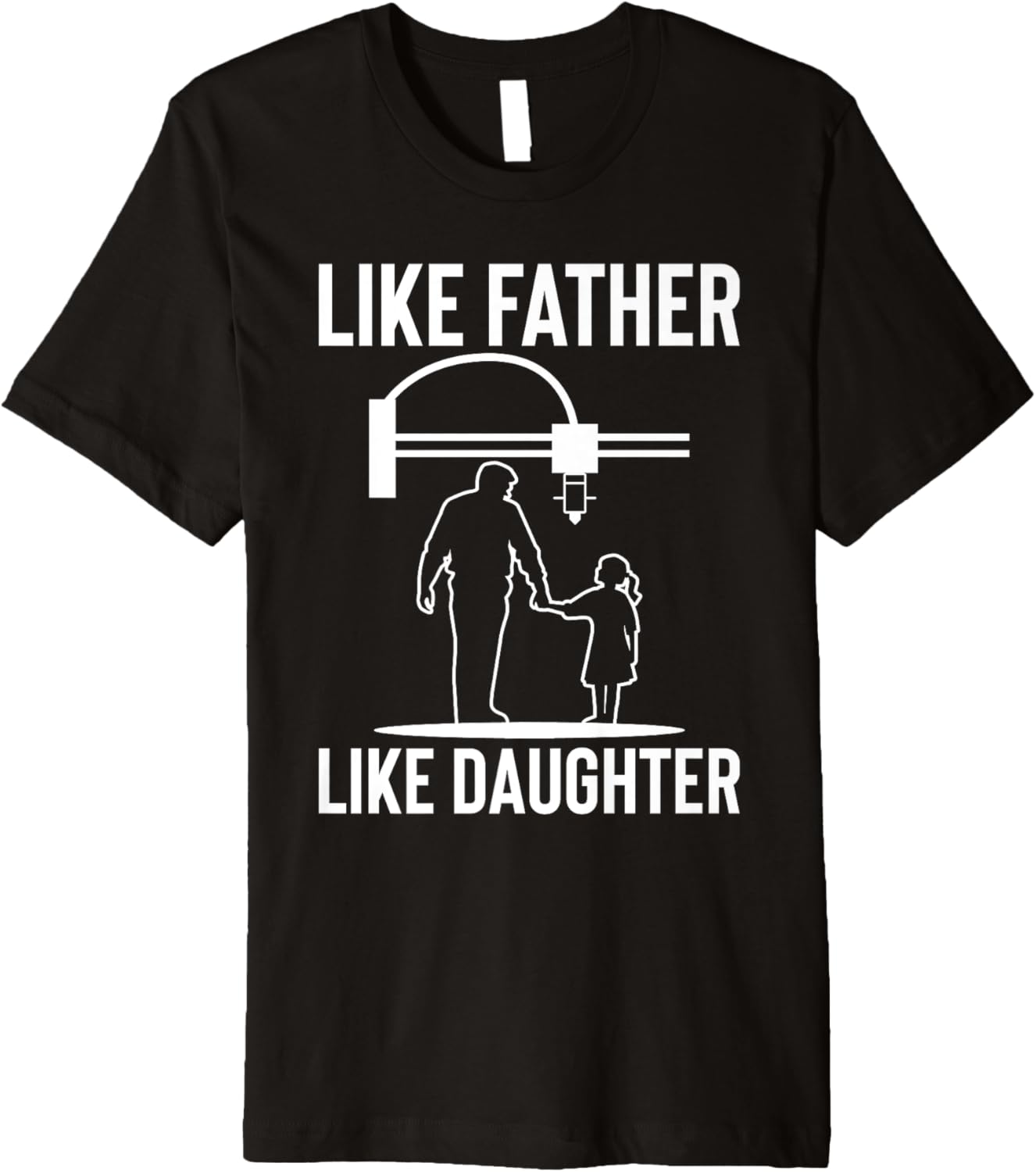 Mens Like Father Like Daughter 3D Printer Printing Fathers Day Premium