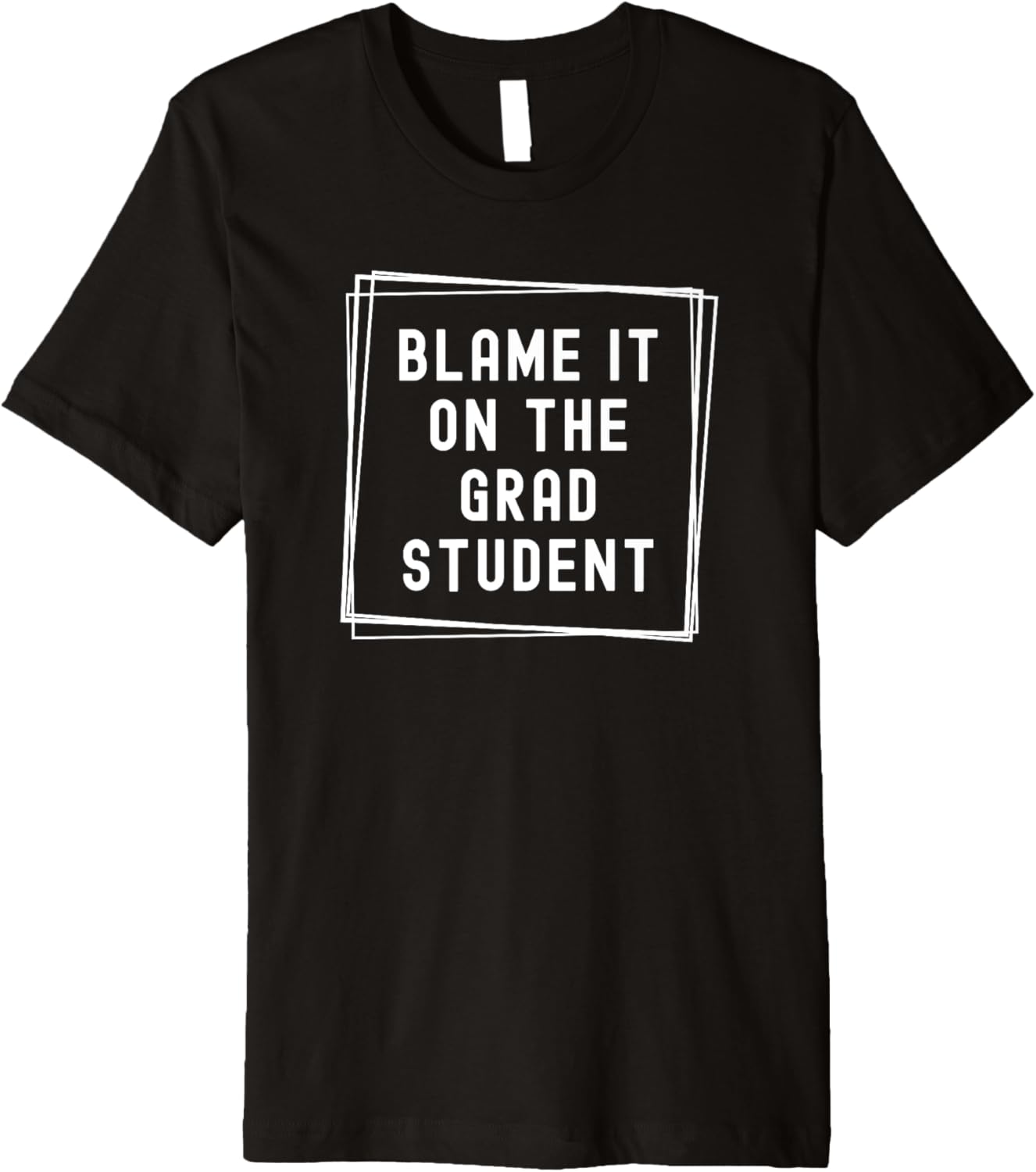 Blame It On Grad Student Phd Advisor Phd Mentor Premium