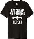 Eat Sleep 3D Printing Repeat 3D Printer Printing Premium